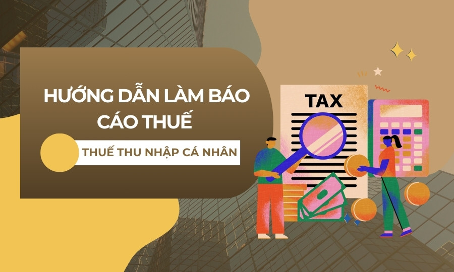 Hướng dẫn làm báo cáo thuế TNCN