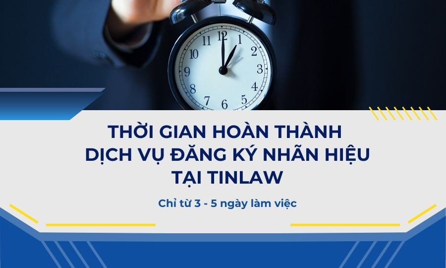 Thời gian hoàn thành dịch vụ đăng ký nhãn hiệu tại TinLaw