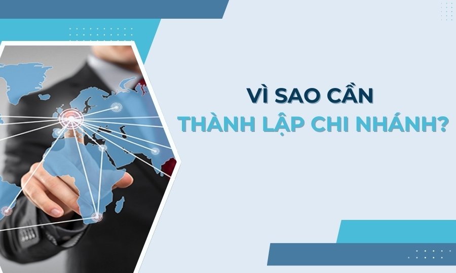 Vì sao cần thành lập chi nhánh công ty?