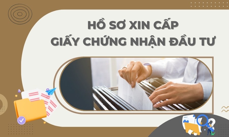 Hồ sơ xin Giấy chứng nhận đầu tư