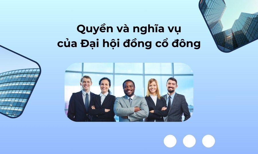 Quyền và nghĩa vụ của Đại hội đồng cổ đông