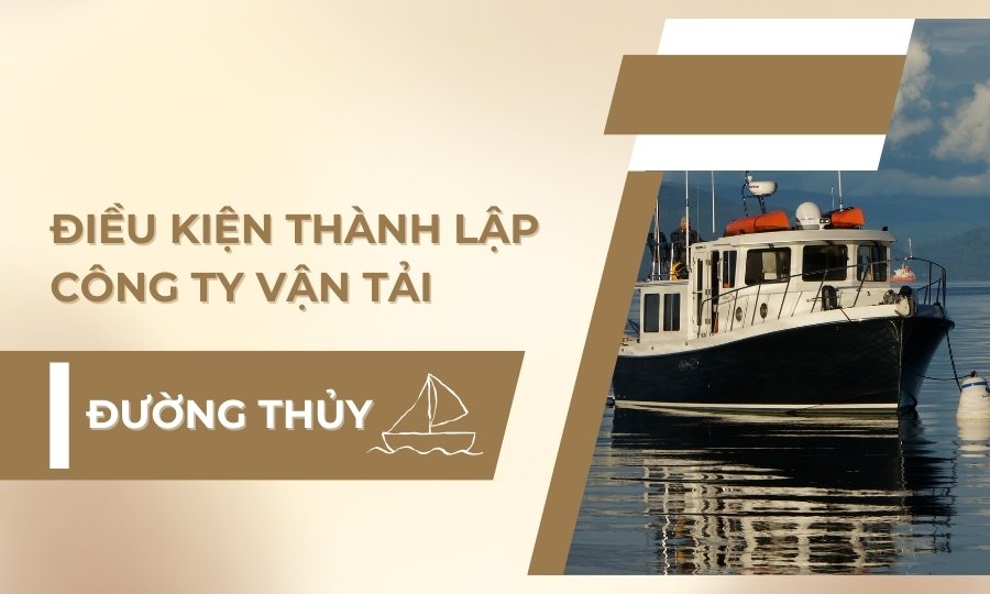 Điều kiện thành lập công ty vận tải đường thủy