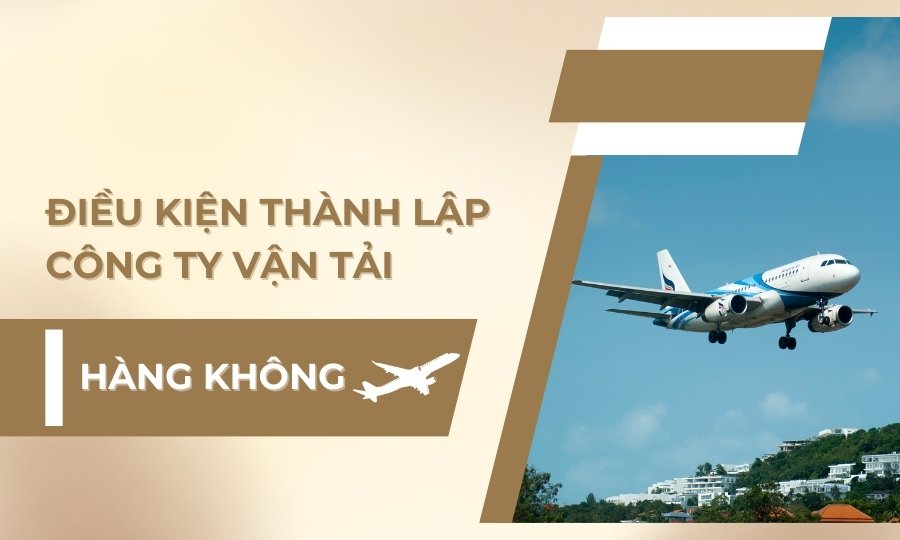 Điều kiện thành lập công ty vận tải đường hàng không