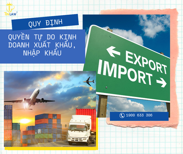 Quy định về quyền tự do kinh doanh trong xuất khẩu, nhập khẩu