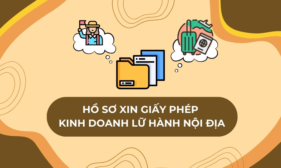 Hồ sơ xin Giấy phép kinh doanh lữ hành nội địa 