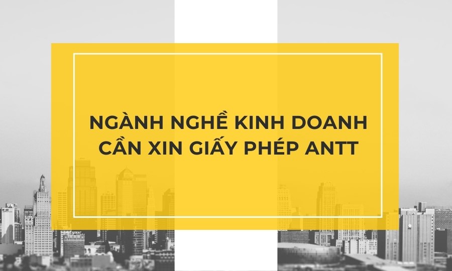 Ngành nghề kinh doanh cần xin Giấy phép