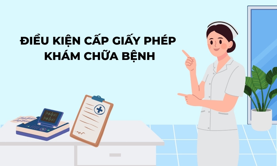 Điều kiện cấp giấy phép hoạt động cơ sở khám chữa bệnh