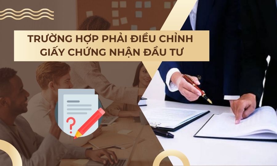 trường hợp điều chỉnh Giấy chứng nhận đầu tư