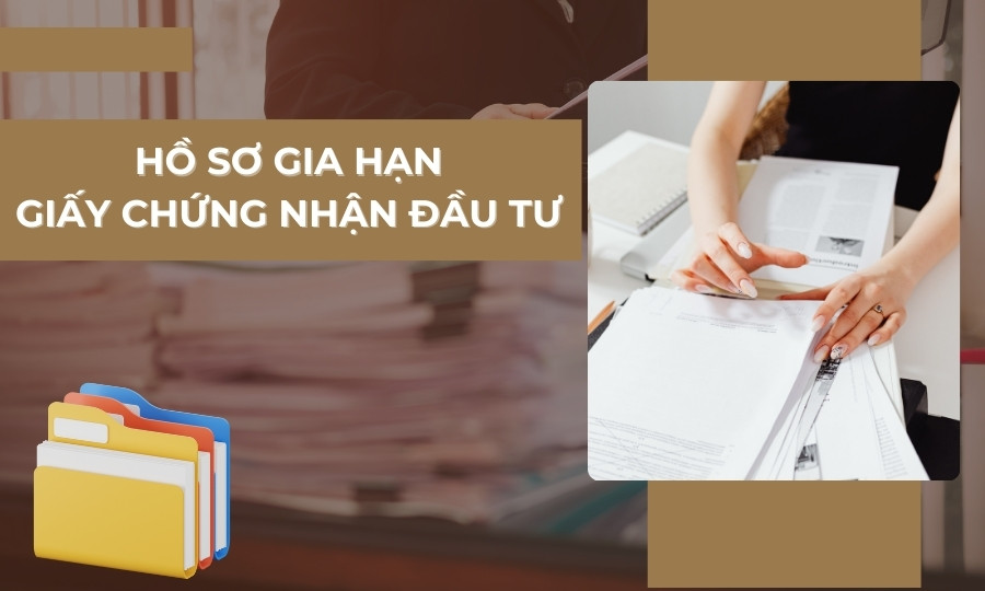 Hồ sơ gia hạn Giấy chứng nhận đăng ký đầu tư