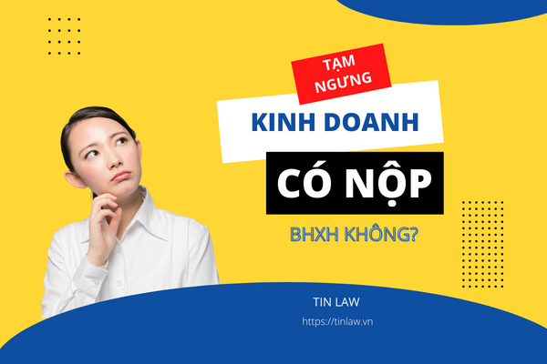 Tạm ngưng kinh doanh có đóng BHXH không?