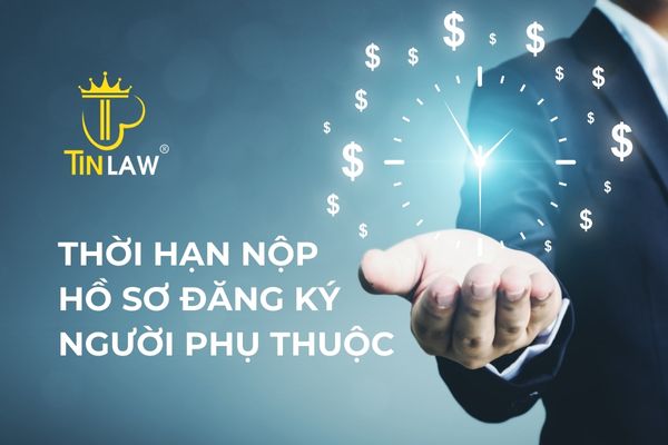 Thời hạn nộp hồ sơ đăng ký người phụ thuộc