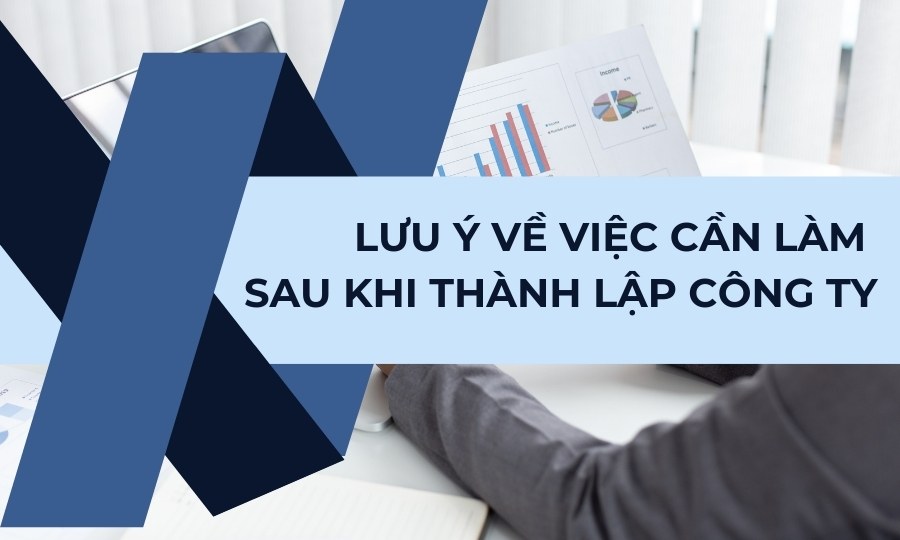 Lưu ý về việc cần làm sau khi thành lập công ty