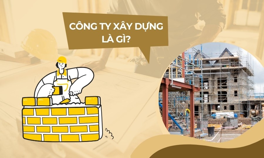 Công ty xây dựng là gì?