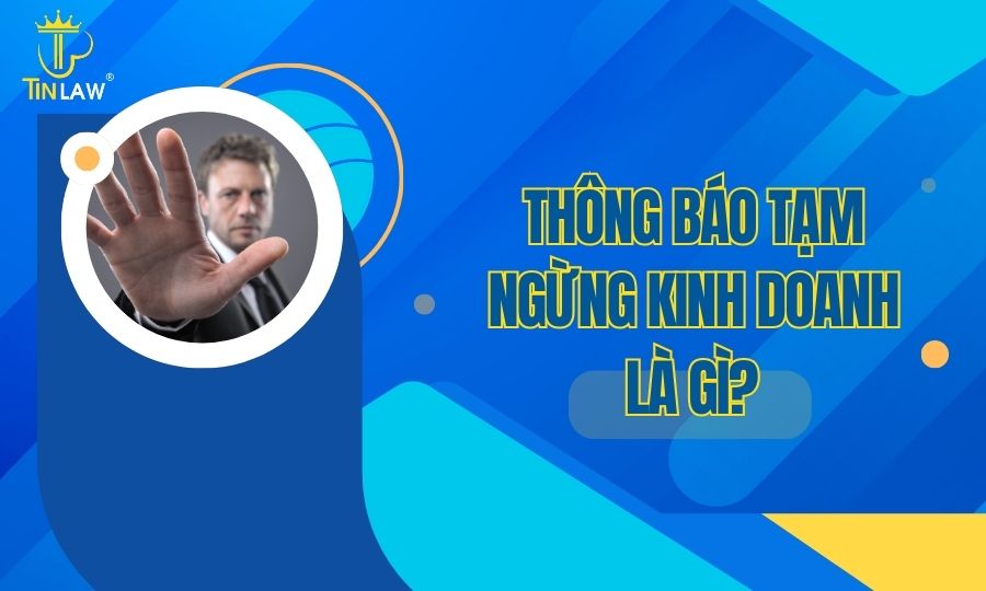 Thông báo tạm ngừng kinh doanh là gì?