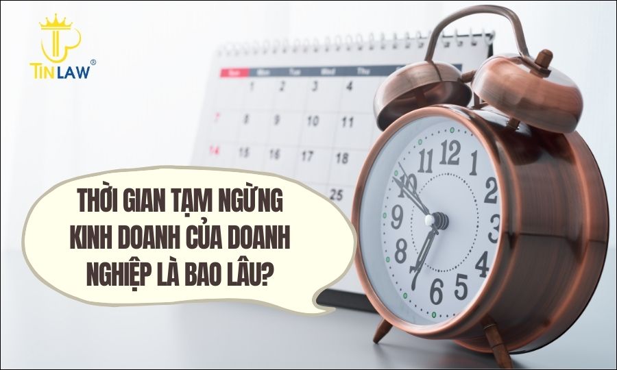 Thời gian tạm ngừng kinh doanh của doanh nghiệp