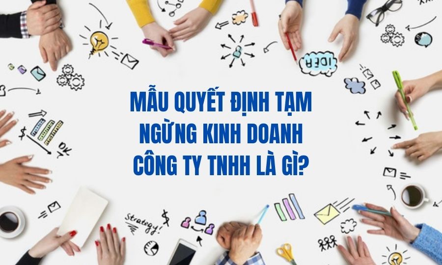 Mẫu quyết định tạm ngừng kinh doanh công ty TNHH 