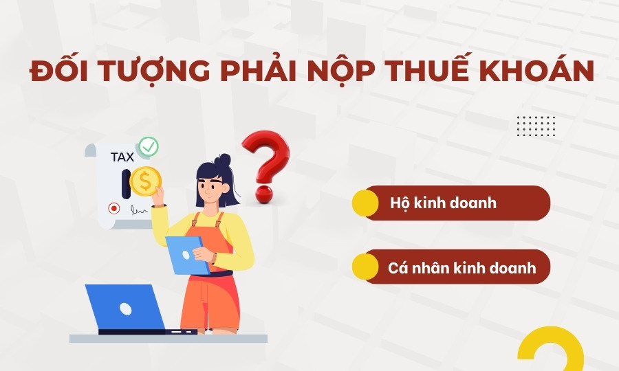 Đối tượng phải nộp thuế khoán là gì