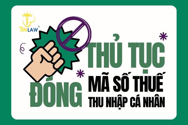 Thủ tục đóng mã số thuế thu nhập cá nhân