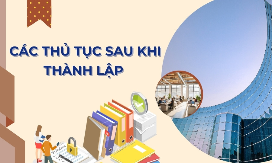 Những thủ tục sau khi thành lập chi nhánh công ty