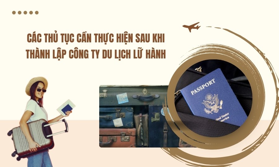 thủ tục cần thực hiện sau khi thành lập công ty du lịch lữ hành