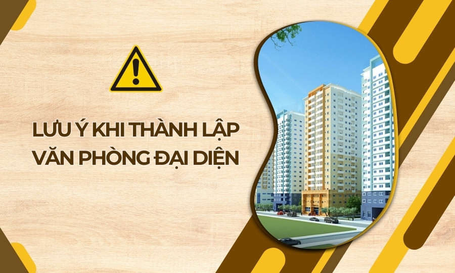 Lưu ý khi thành lập văn phòng đại diện