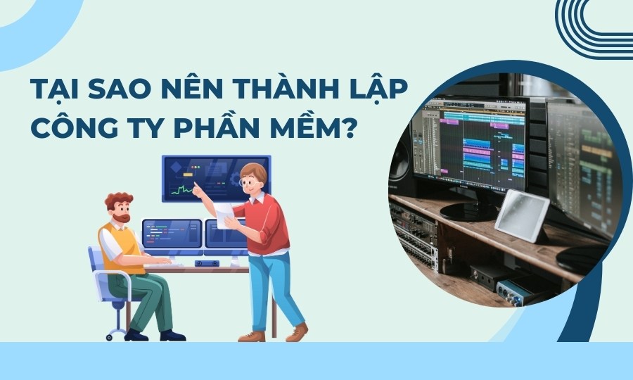 Tại sao nên thành lập công ty phần mềm