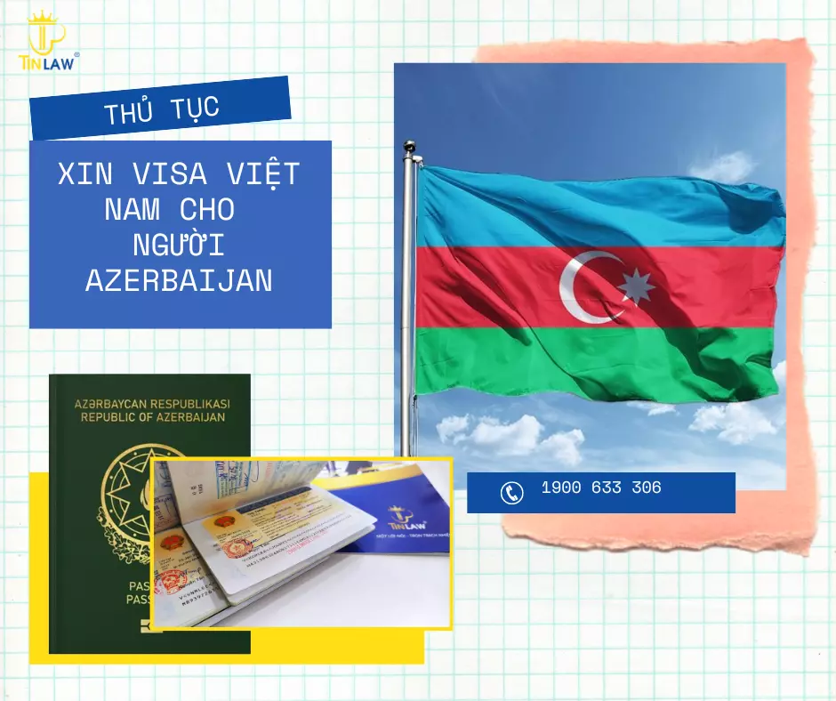 Có thể xin visa Việt Nam cho người Azerbaijan bằng nhiều cách khác nha