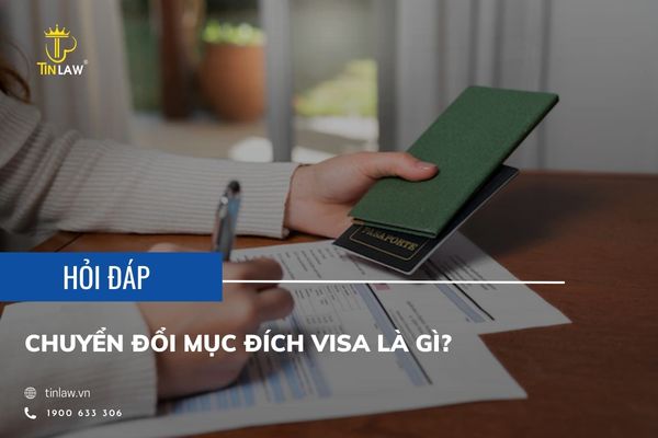Chuyển đổi mục đích visa là gì?