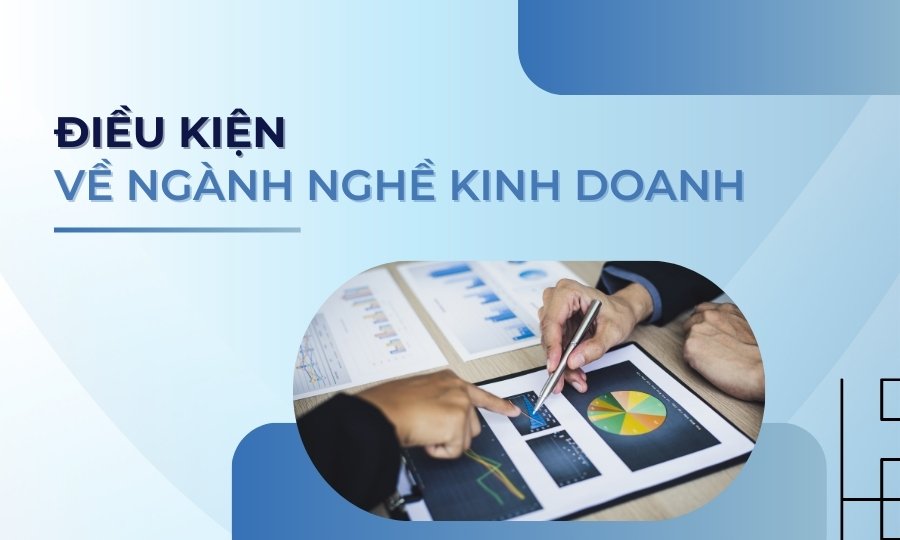 Điều kiện về ngành nghề kinh doanh