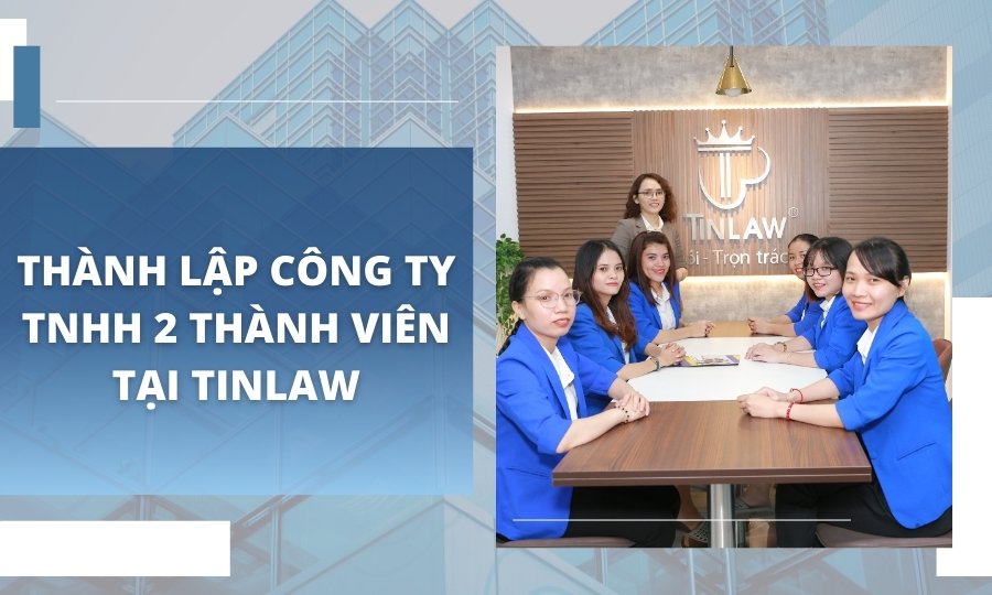 Thành lập công ty TNHH 2 thành viên tại TinLaw