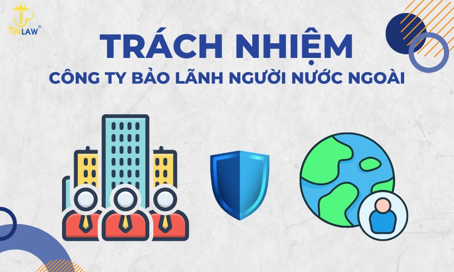 trách nhiệm của công ty bảo lãnh người nước ngoài