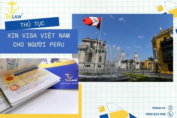 TinLaw hướng dẫn xin visa Việt Nam cho người Peru