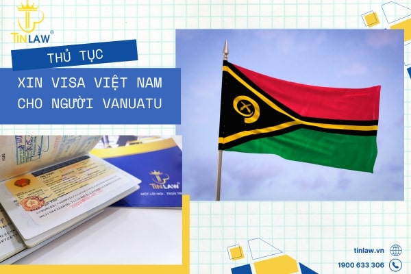 TinLaw hướng dẫn xin visa Việt Nam cho người Vanuatu