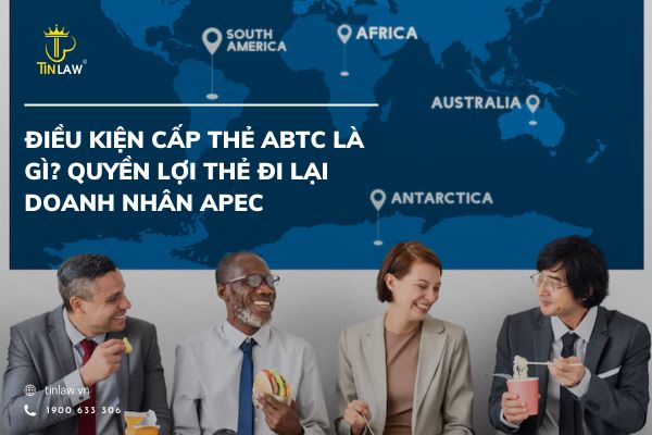 Điều kiện cấp thẻ ABTC là gì? Quyền lợi thẻ đi lại doanh nhân APEC