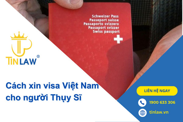 Cách xin visa Việt Nam cho người Thụy Sĩ