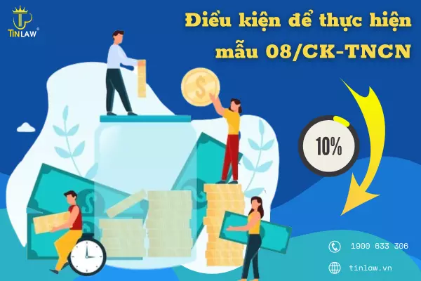 Phải thoả mãn các điều kiện mới được sử dụng mẫu 08/CK-TNCN