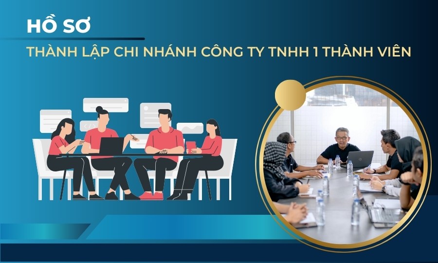 Hồ sơ thành lập chi nhánh công ty TNHH 1 thành viên