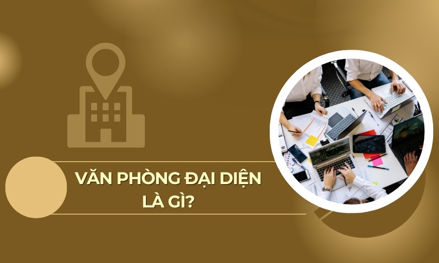 Văn phòng đại diện là gì?