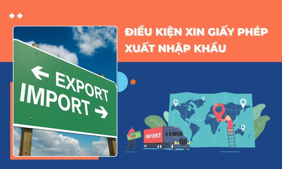 Điều kiện xin giấy phép xuất nhập khẩu