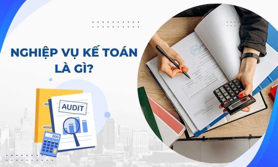 Nghiệp vụ kế toán là gì?