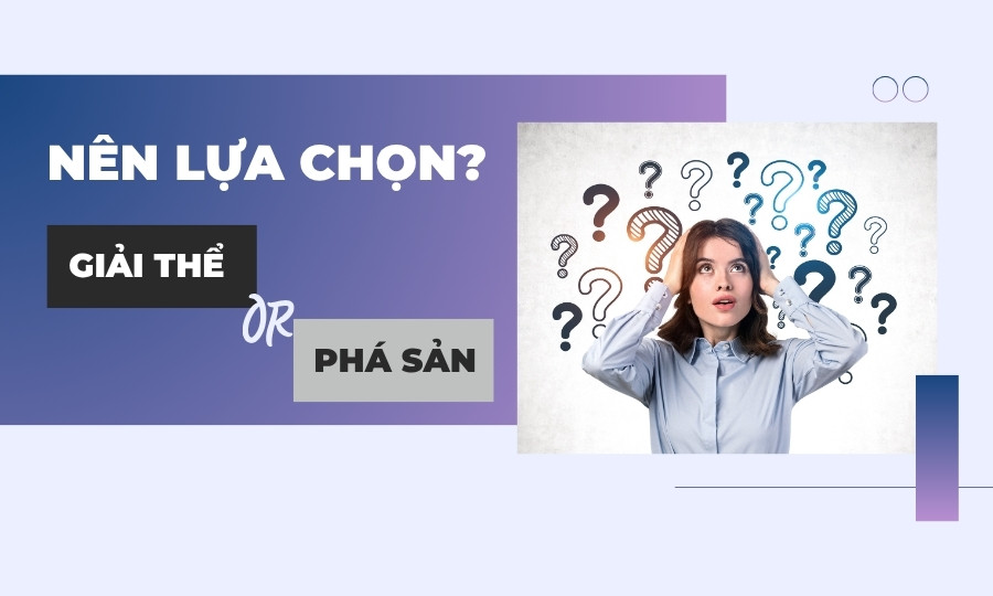 chọn giải thể hay phá sản doanh nghiệp?