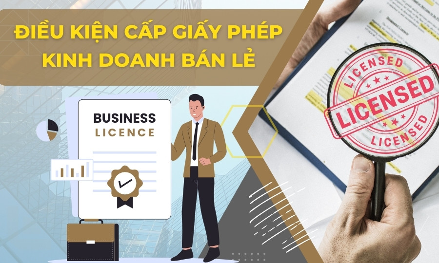 Điều kiện cấp giấy phép kinh doanh bán lẻ