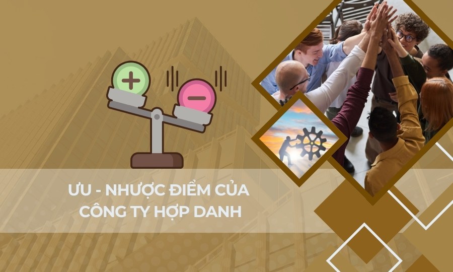 Ưu nhược điểm của công ty hợp danh