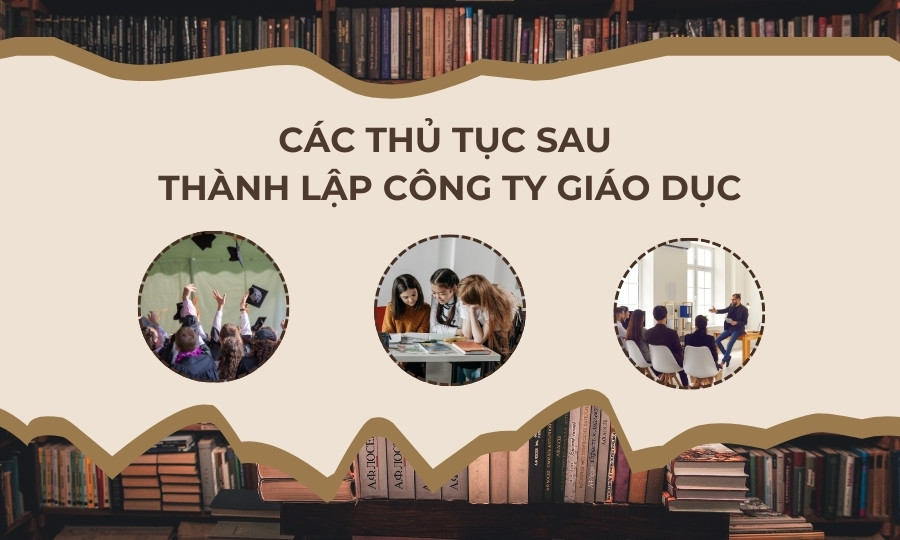 Các thủ tục sau thành lập công ty giáo dục