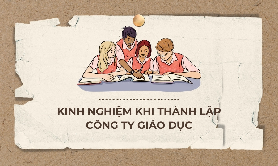 Kinh nghiệm thành lập công ty giáo dục