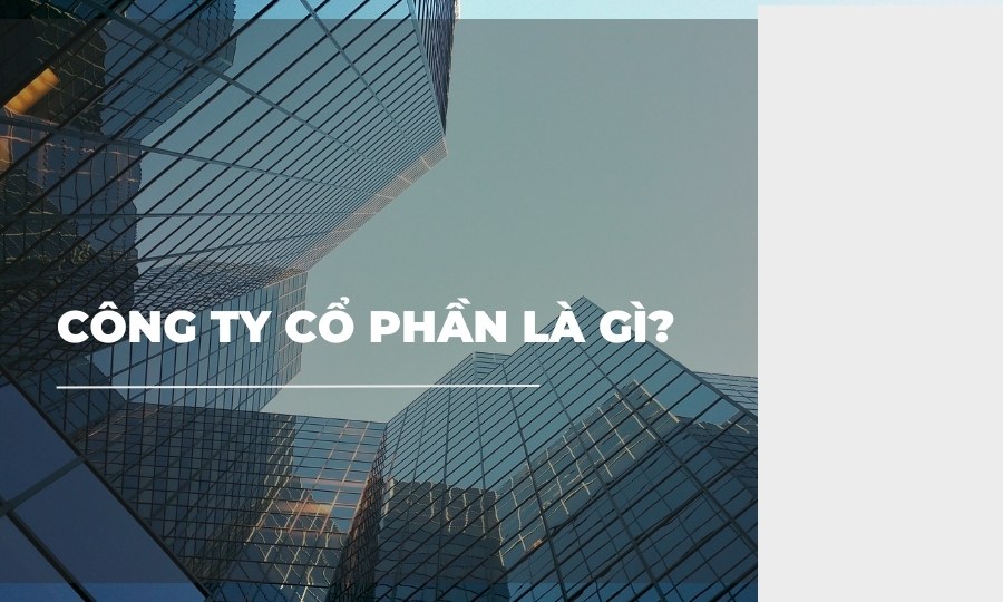 Công ty cổ phần là gì?