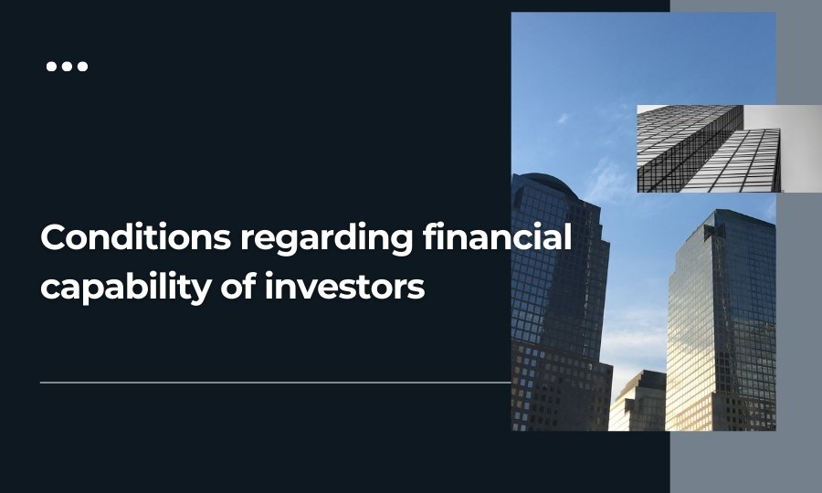 Conditions regarding financial capability of investors