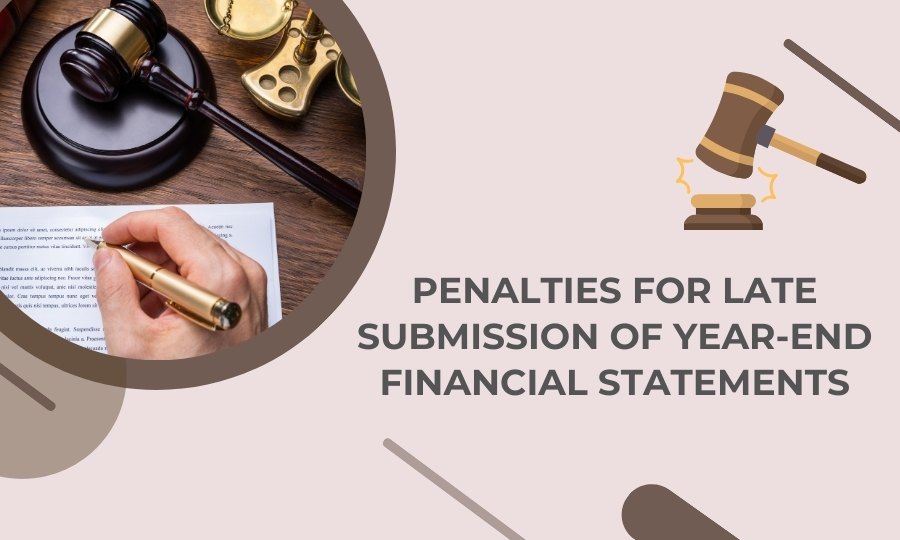 Penalties for late submission of year-end financial statements