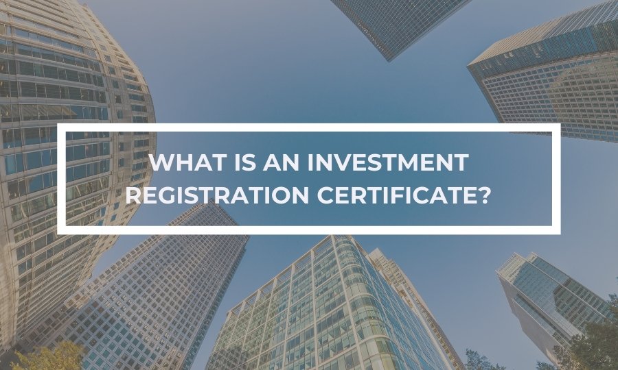 What is an Investment Registration Certificate?