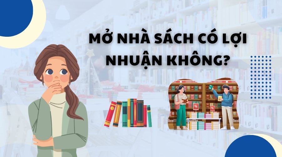 Mở nhà sách có lợi nhuận không?